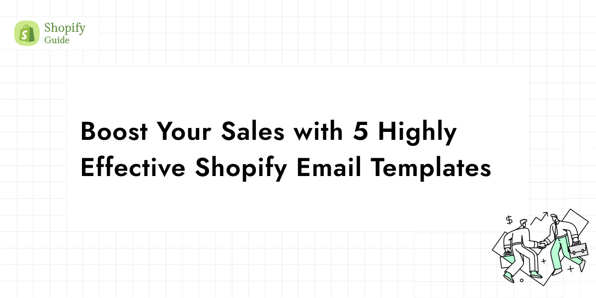 Boost Your Sales with 7 Essential Shopify Email Templates